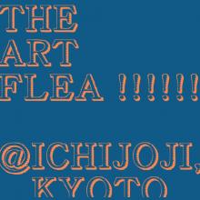 THE ART FLEA @ICHIJOJI,KYOTO